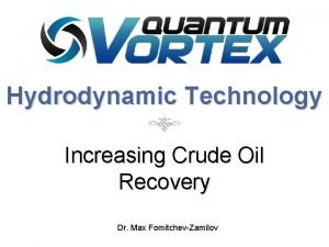 Hydrodynamic Technology Increasing Crude Oil Recovery Dr Max