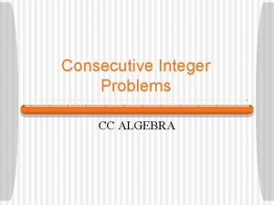 Consecutive Integer Problems CC ALGEBRA What are Consecutive