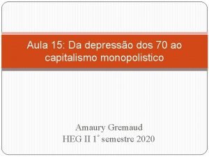 Aula 15 Da depresso dos 70 ao capitalismo