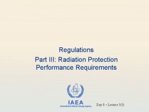 Regulations Part III Radiation Protection Performance Requirements IAEA