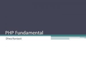 PHP Fundamental Dhea Raniasti Things that you should