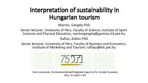 Interpretation of sustainability in Hungarian tourism Marton Gergely