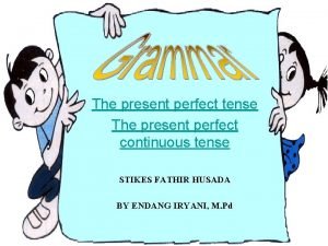 Present perfect continuous tense function Present perfect continuous tense function