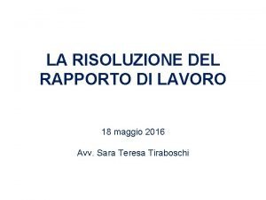 LA RISOLUZIONE DEL RAPPORTO DI LAVORO 18 maggio