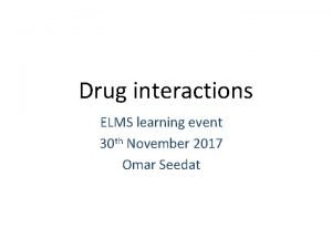 Drug interactions ELMS learning event 30 th November