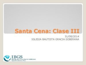 Santa Cena Clase III 31082014 IGLESIA BAUTISTA GRACIA