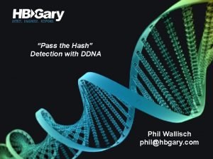 Pass the Hash Detection with DDNA Phil Wallisch
