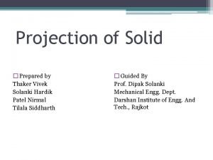 Projection of Solid Prepared by Thaker Vivek Solanki