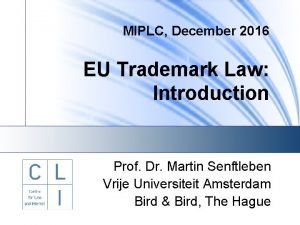 MIPLC December 2016 EU Trademark Law Introduction Prof