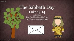 Lesson 52 The Sabbath Day Luke 13 14