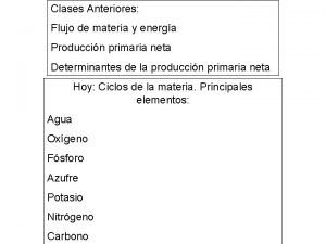 Clases Anteriores Flujo de materia y energa Produccin