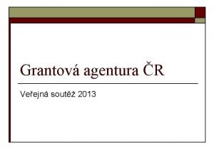 Grantov agentura R Veejn sout 2013 GAR podvn