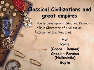 Classical Civilizations and great empires Early development Archaic