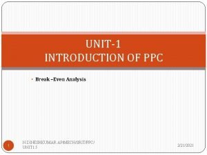 UNIT1 INTRODUCTION OF PPC Break Even Analysis 1