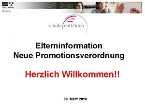 Elterninformation Neue Promotionsverordnung Herzlich Willkommen 09 Mrz 2010