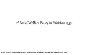 1 st Social Welfare Policy in Pakistan 1955