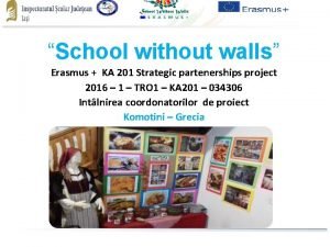 School without walls Erasmus KA 201 Strategic partenerships