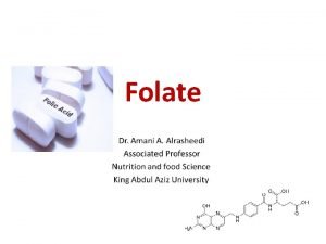 Folate Folate Folic acid is the term used