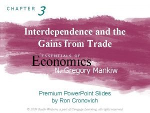Chapter 3 interdependence and the gains from trade summary