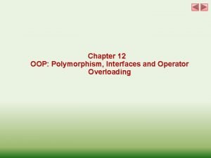 Chapter 12 OOP Polymorphism Interfaces and Operator Overloading