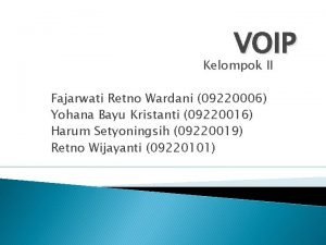 VOIP Kelompok II Fajarwati Retno Wardani 09220006 Yohana
