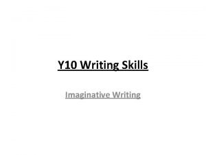Y 10 Writing Skills Imaginative Writing Writing Project