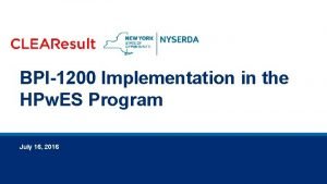 BPI1200 Implementation in the HPw ES Program July