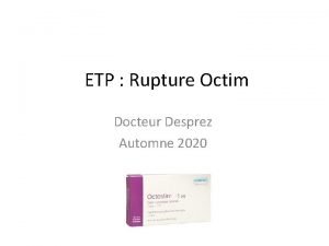 ETP Rupture Octim Docteur Desprez Automne 2020 Questce