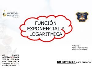 FUNCIN EXPONENCIAL Y LOGARITMICA Profesora Patricia Romero Ulloa