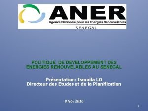 POLITIQUE DE DEVELOPPEMENT DES ENERGIES RENOUVELABLES AU SENEGAL