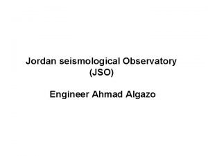 Jordan seismological Observatory JSO Engineer Ahmad Algazo The