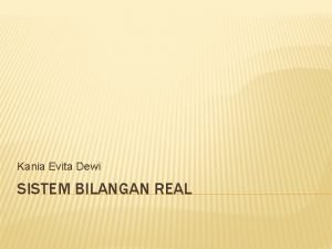 Kania Evita Dewi SISTEM BILANGAN REAL DEFINISI HIMPUNAN