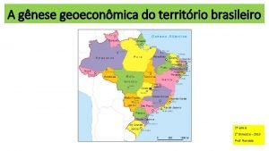 A gnese geoeconmica do territrio brasileiro 2 ano