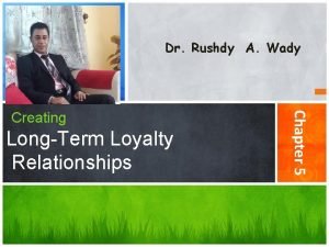 Dr Rushdy A Wady LongTerm Loyalty Relationships Chapter