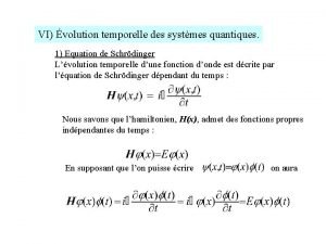 VI volution temporelle des systmes quantiques 1 Equation