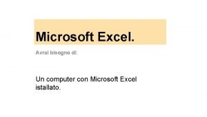 Microsoft Excel Avrai bisogno di Un computer con