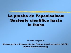 La prueba de Papanicolaou Sustento cientfico hasta la