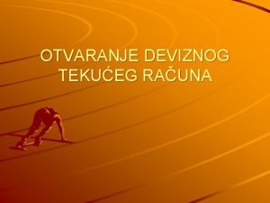 OTVARANJE DEVIZNOG TEKUEG RAUNA Da bi virtuelno preduzee