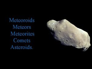 Meteoroids Meteorites Comets Asteroids 2015 Scott Stein My