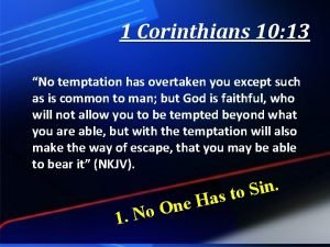 1 Corinthians 10 13 No temptation has overtaken