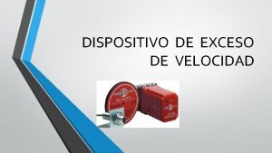 DISPOSITIVO DE EXCESO DE VELOCIDAD TECNOLGICO NACIONAL DE