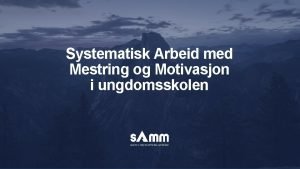 Systematisk Arbeid med Mestring og Motivasjon i ungdomsskolen