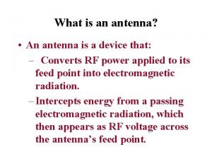 What is an antenna An antenna is a