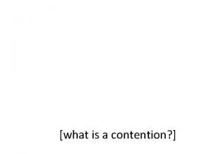 What is a contention?