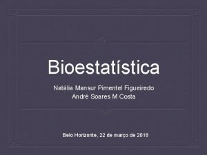 Bioestatstica Natlia Mansur Pimentel Figueiredo Andr Soares M