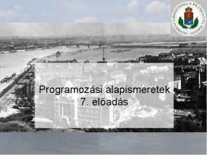 Programozsi alapismeretek 7 elads Tartalom Sorozatszmts rekordok jvedelem