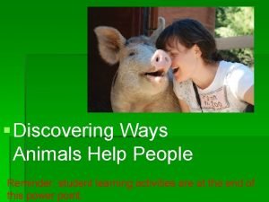 Discovering Ways Animals Help People Reminder student learning