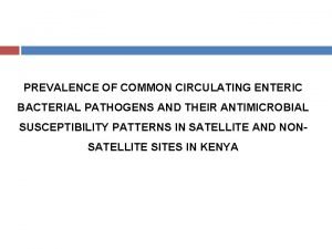 PREVALENCE OF COMMON CIRCULATING ENTERIC BACTERIAL PATHOGENS AND