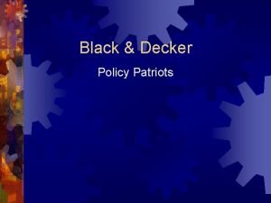 Black Decker Policy Patriots Agenda Executive summary Recommendations