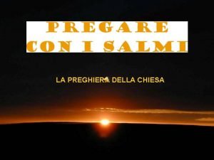 LA PREGHIERA DELLA CHIESA uno dei Salmi tipici